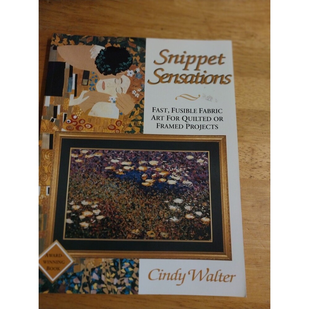 Snippet Sensations : Fast, Fusible Fabric Art by Cindy Walter (1996, Trade...